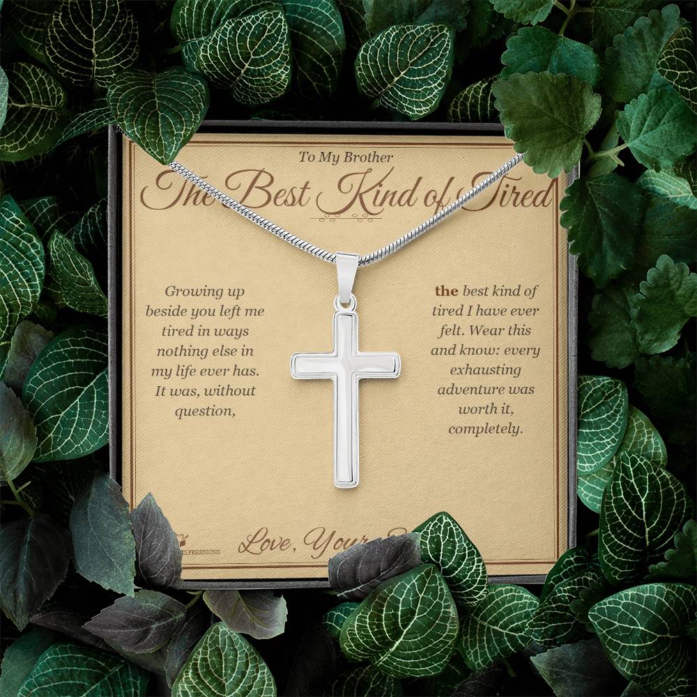 The Best Kind of Tired - Artisan Cross Necklace for Brother