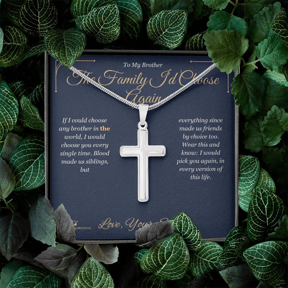 The Family I'd Choose Again - Artisan Cross Necklace for Brother