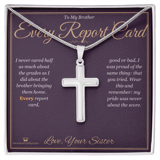 Every Report Card - Artisan Cross Necklace for Brother - personalized keepsake gift from SKH Radiant Expressions