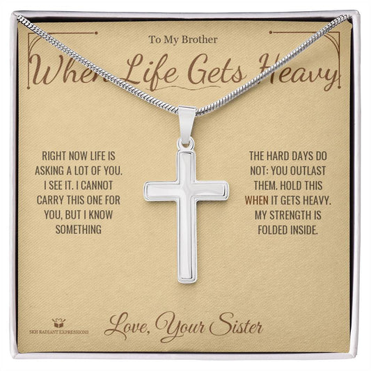When Life Gets Heavy - Artisan Cross Necklace for Brother - personalized keepsake gift from SKH Radiant Expressions