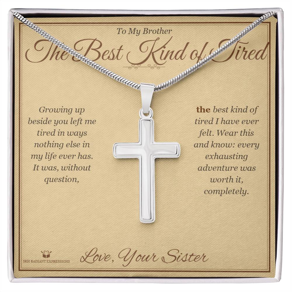 The Best Kind of Tired - Artisan Cross Necklace for Brother - personalized keepsake gift from SKH Radiant Expressions