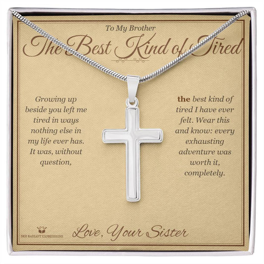The Best Kind of Tired - Artisan Cross Necklace for Brother - personalized keepsake gift from SKH Radiant Expressions
