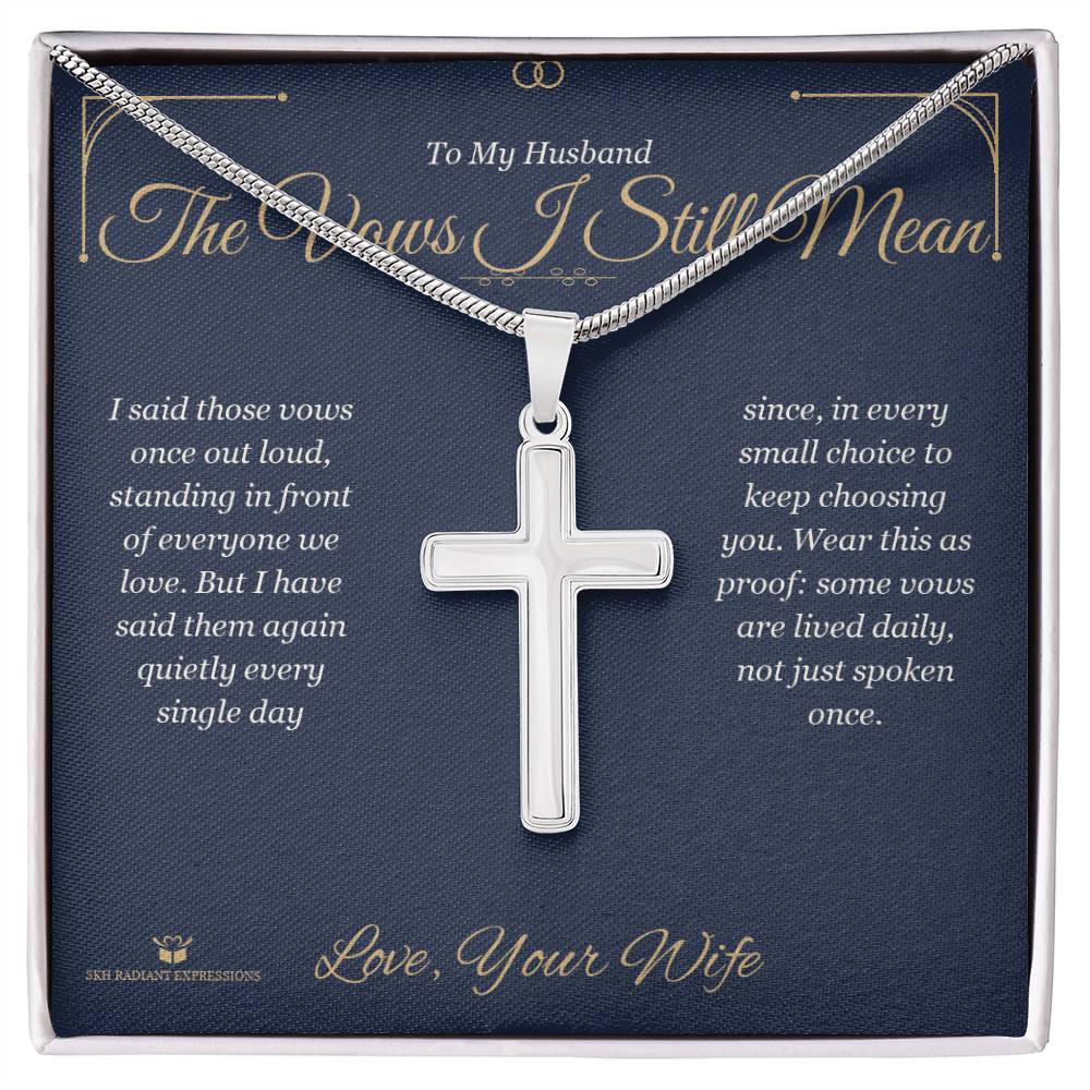 The Vows I Still Mean - Artisan Cross Necklace for Husband - personalized keepsake gift from SKH Radiant Expressions