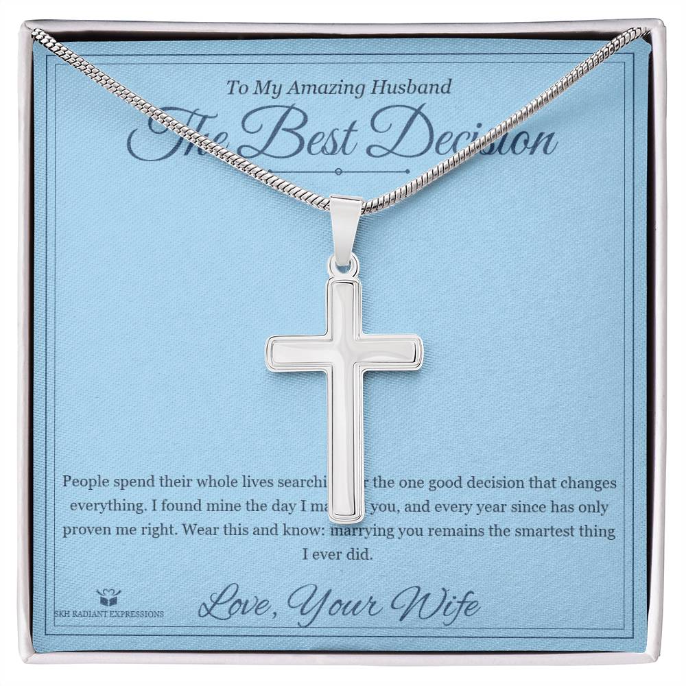 The Best Decision - Artisan Cross Necklace for Husband