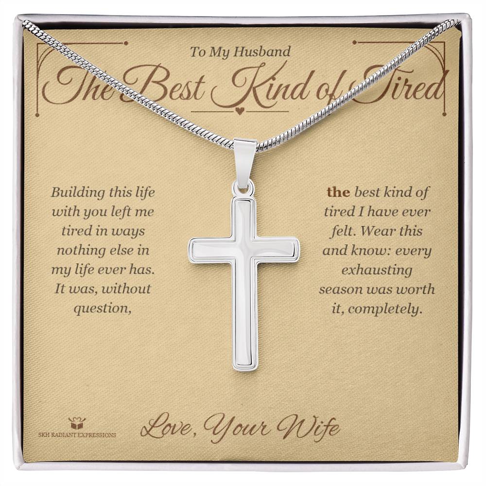 The Best Kind of Tired - Artisan Cross Necklace for Husband - personalized keepsake gift from SKH Radiant Expressions