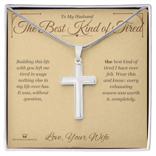 The Best Kind of Tired - Artisan Cross Necklace for Husband - personalized keepsake gift from SKH Radiant Expressions