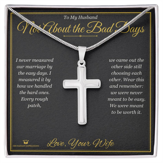 Not About the Bad Days - Artisan Cross Necklace for Husband - personalized keepsake gift from SKH Radiant Expressions