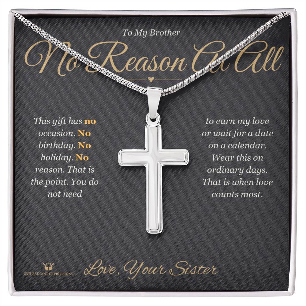 No Reason At All - Artisan Cross Necklace for Brother - personalized keepsake gift from SKH Radiant Expressions