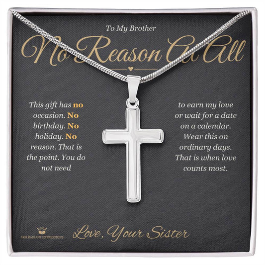 No Reason At All - Artisan Cross Necklace for Brother - personalized keepsake gift from SKH Radiant Expressions