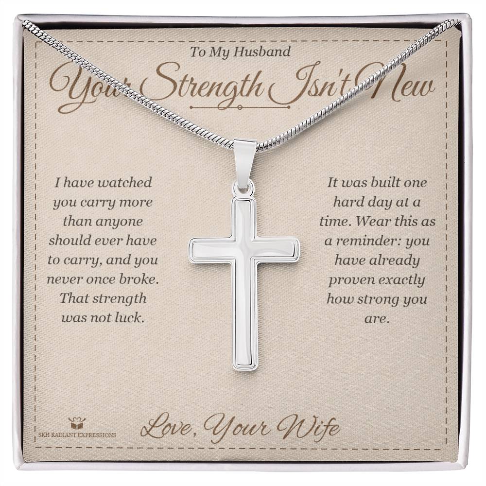 Your Strength Isn't New - Artisan Cross Necklace for Husband - personalized keepsake gift from SKH Radiant Expressions