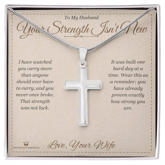 Your Strength Isn't New - Artisan Cross Necklace for Husband - personalized keepsake gift from SKH Radiant Expressions