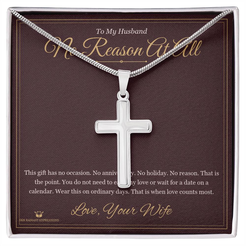 No Reason At All - Artisan Cross Necklace for Husband