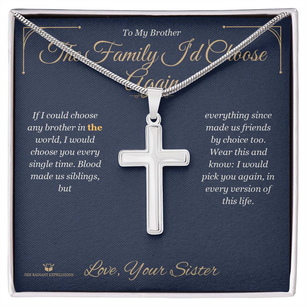 The Family I'd Choose Again - Artisan Cross Necklace for Brother