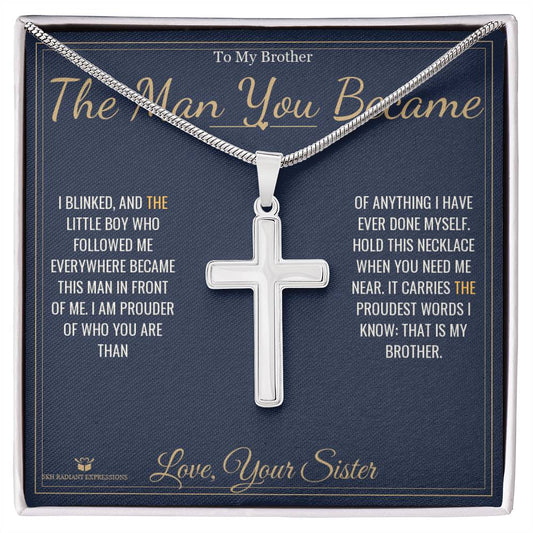 The Man You Became - Artisan Cross Necklace for Brother - personalized keepsake gift from SKH Radiant Expressions