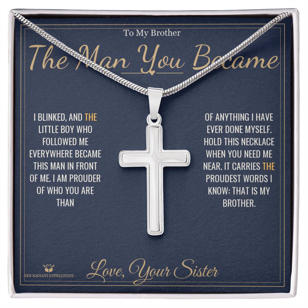 The Man You Became - Artisan Cross Necklace for Brother