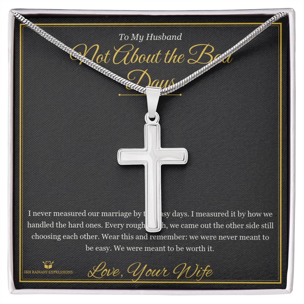 Not About the Bad Days - Artisan Cross Necklace for Husband