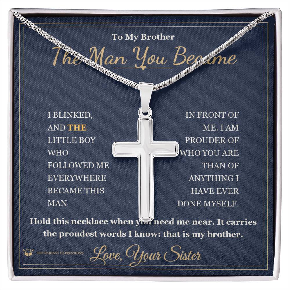 The Man You Became - Artisan Cross Necklace for Brother
