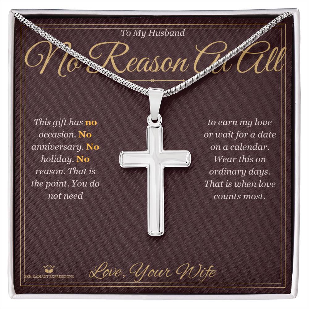 No Reason At All - Artisan Cross Necklace for Husband