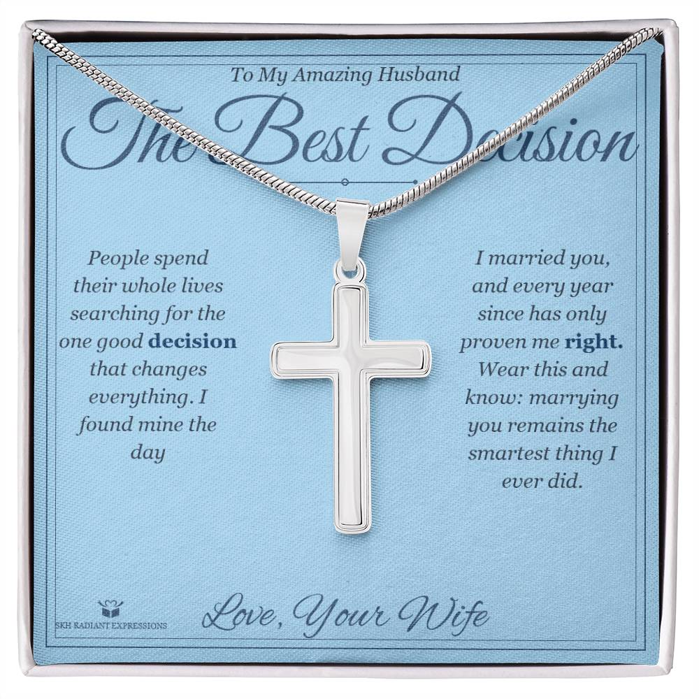 The Best Decision - Artisan Cross Necklace for Husband