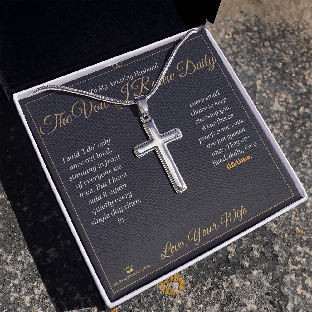 The Vow I Renew Daily - Artisan Cross Necklace for Husband