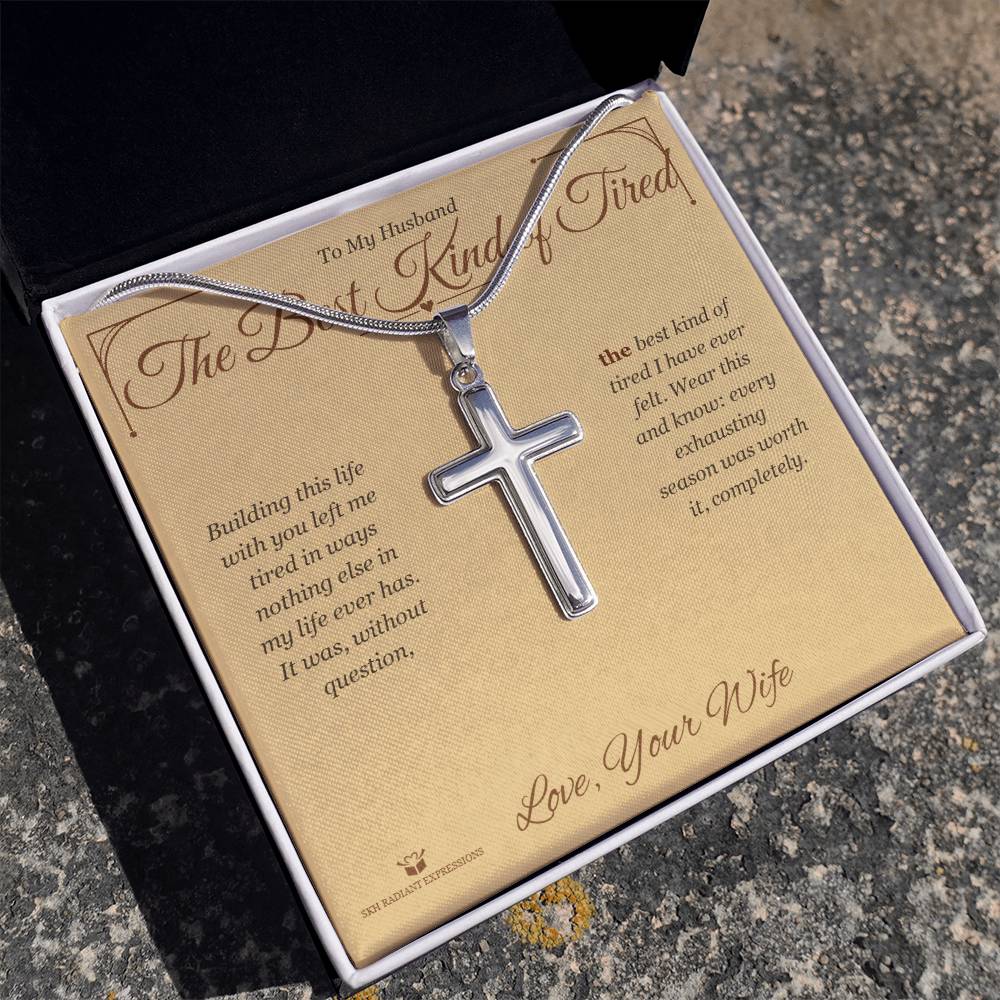 The Best Kind of Tired - Artisan Cross Necklace for Husband
