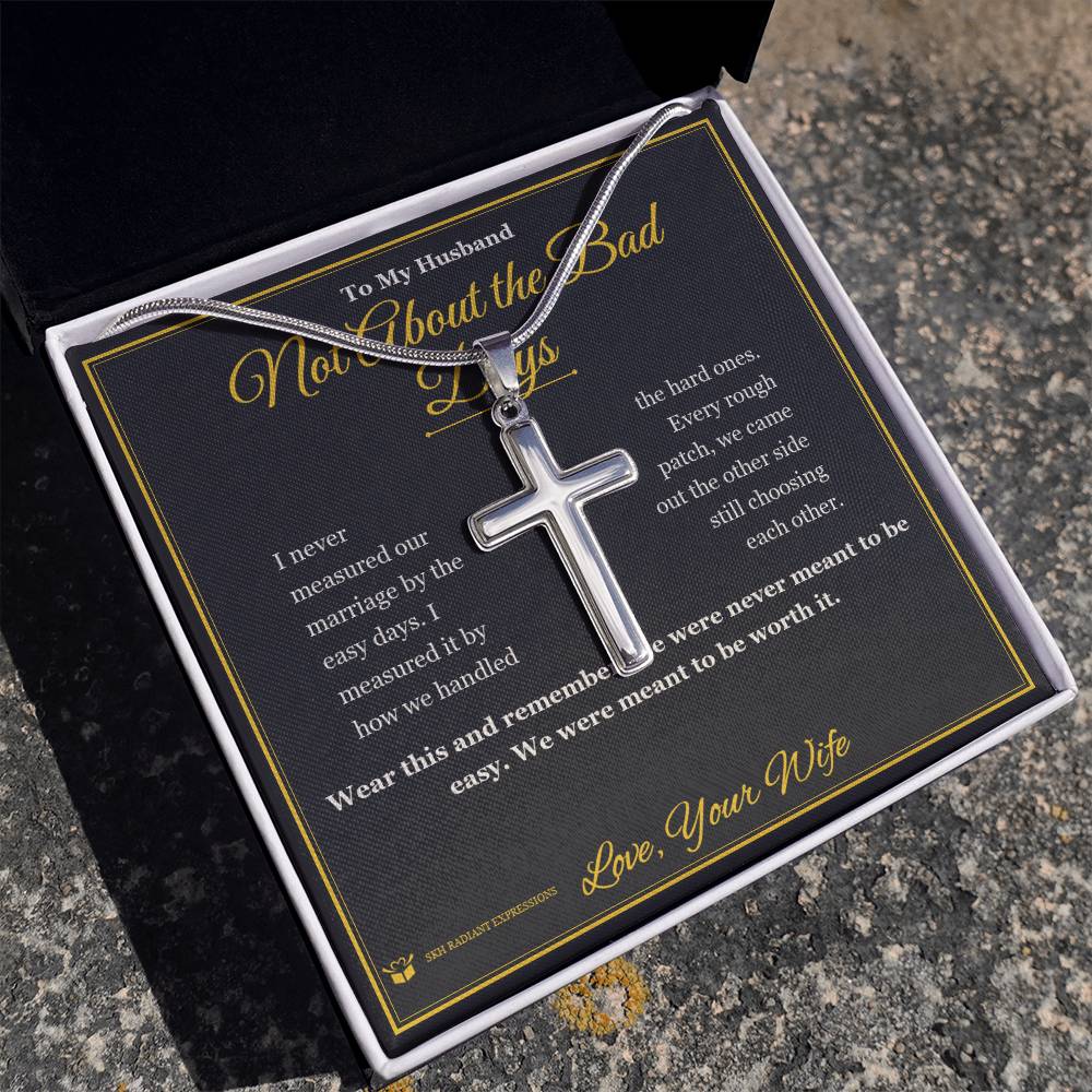 Not About the Bad Days - Artisan Cross Necklace for Husband