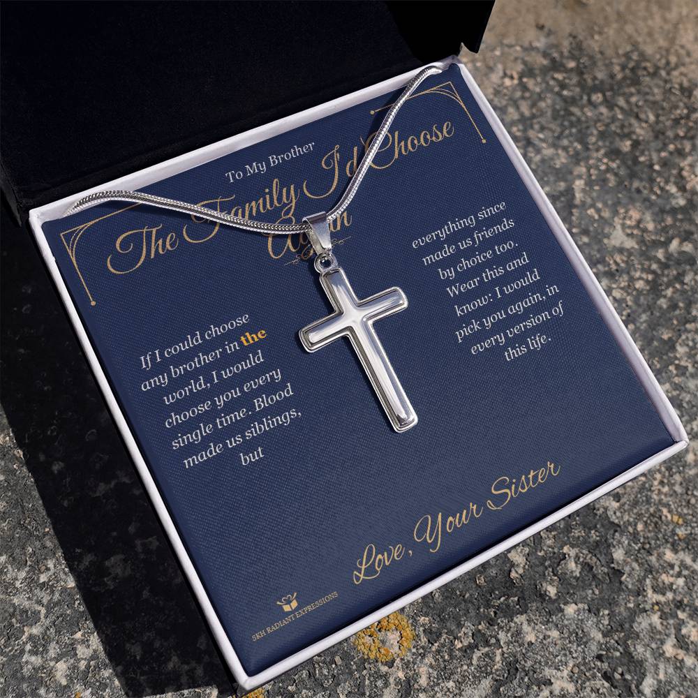 The Family I'd Choose Again - Artisan Cross Necklace for Brother