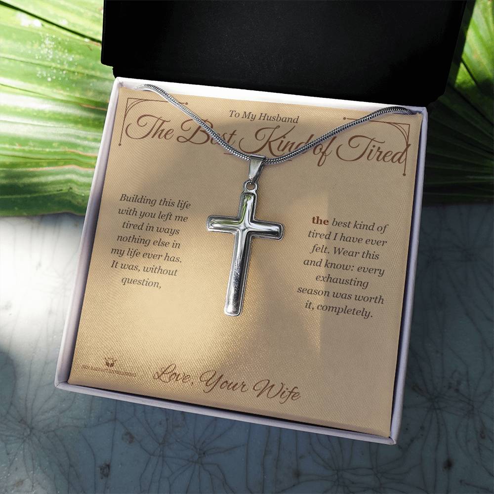 The Best Kind of Tired - Artisan Cross Necklace for Husband - personalized keepsake gift from SKH Radiant Expressions