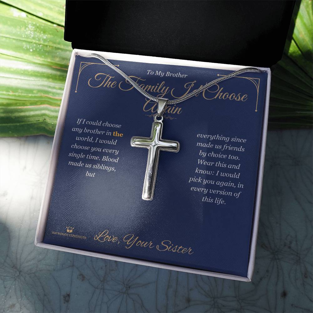 The Family I'd Choose Again - Artisan Cross Necklace for Brother