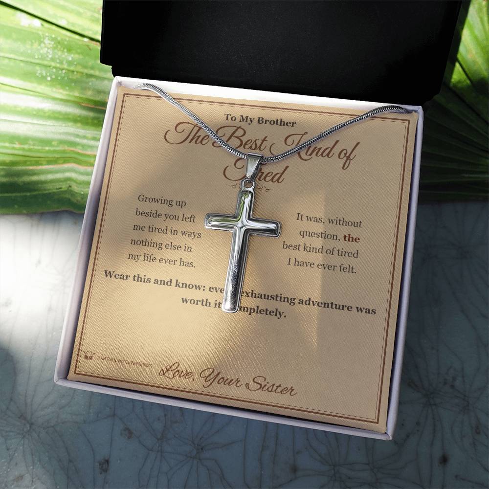 The Best Kind of Tired - Artisan Cross Necklace for Brother