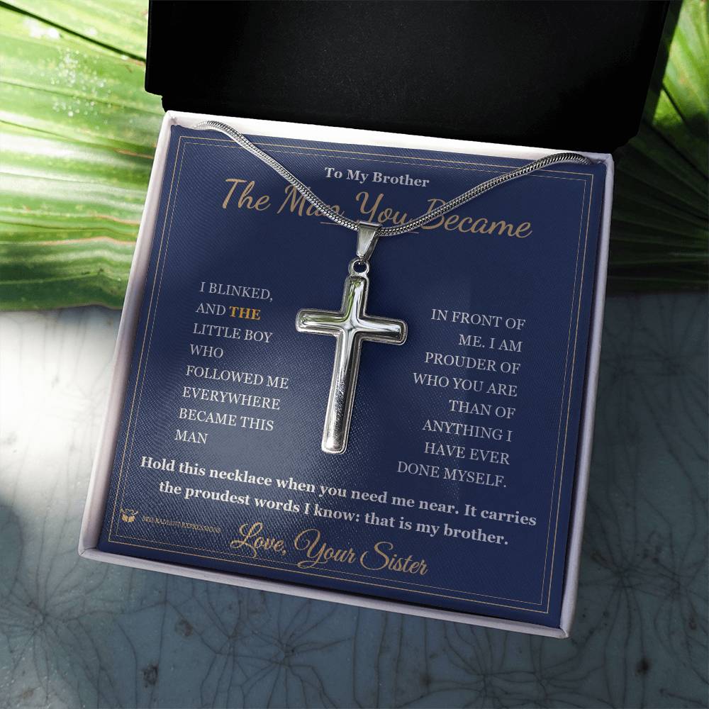 The Man You Became - Artisan Cross Necklace for Brother
