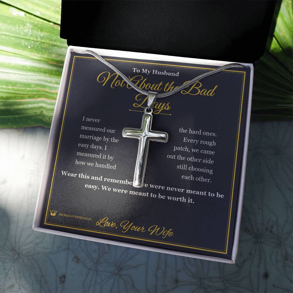 Not About the Bad Days - Artisan Cross Necklace for Husband