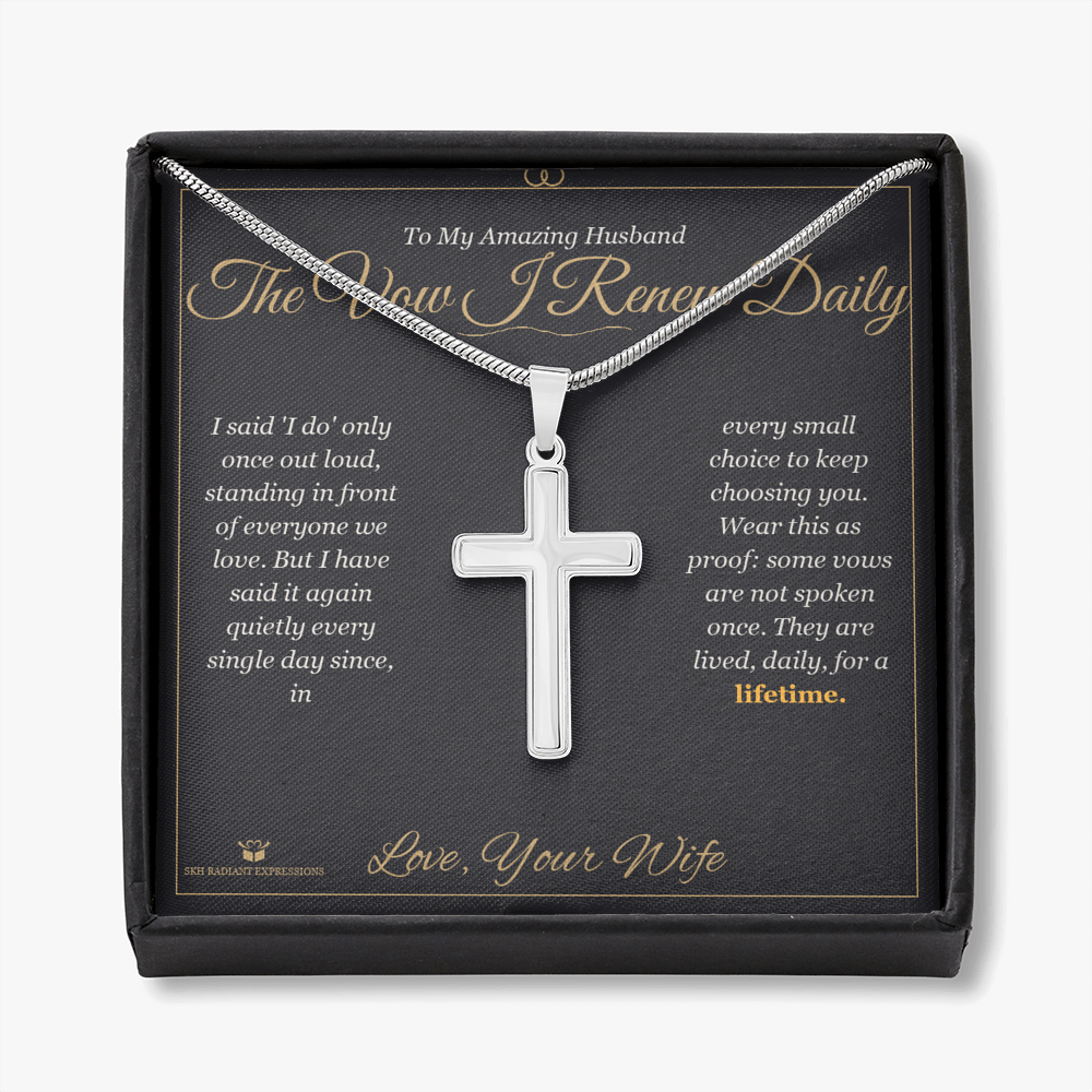 The Vow I Renew Daily - Artisan Cross Necklace for Husband