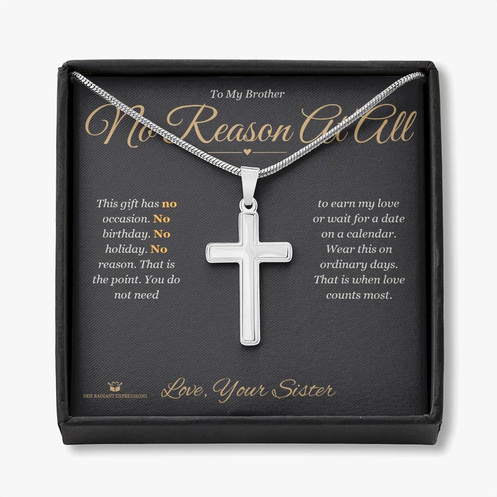 No Reason At All - Artisan Cross Necklace for Brother - personalized keepsake gift from SKH Radiant Expressions