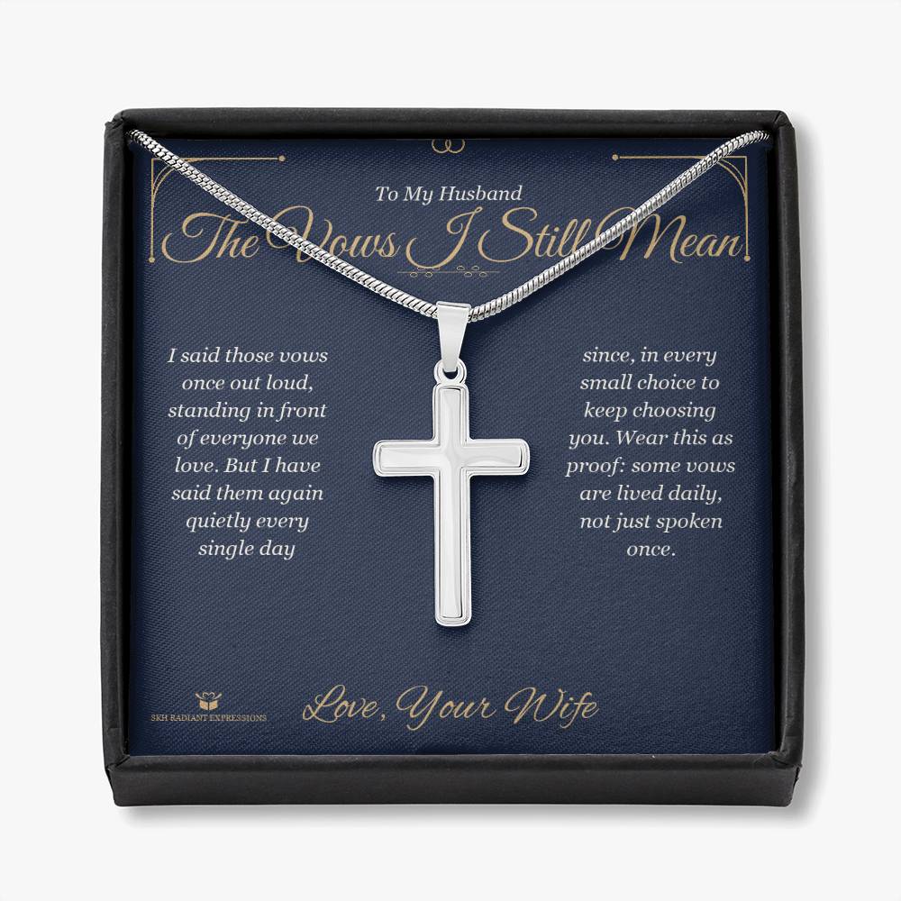 The Vows I Still Mean - Artisan Cross Necklace for Husband