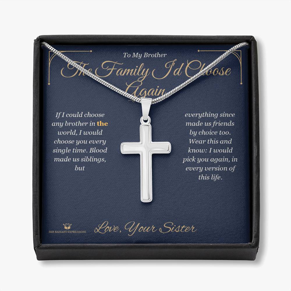 The Family I'd Choose Again - Artisan Cross Necklace for Brother