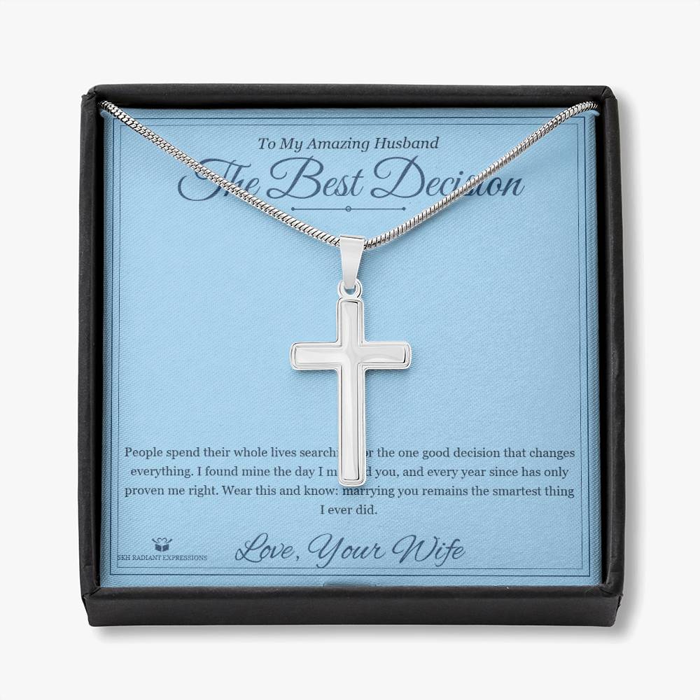 The Best Decision - Artisan Cross Necklace for Husband