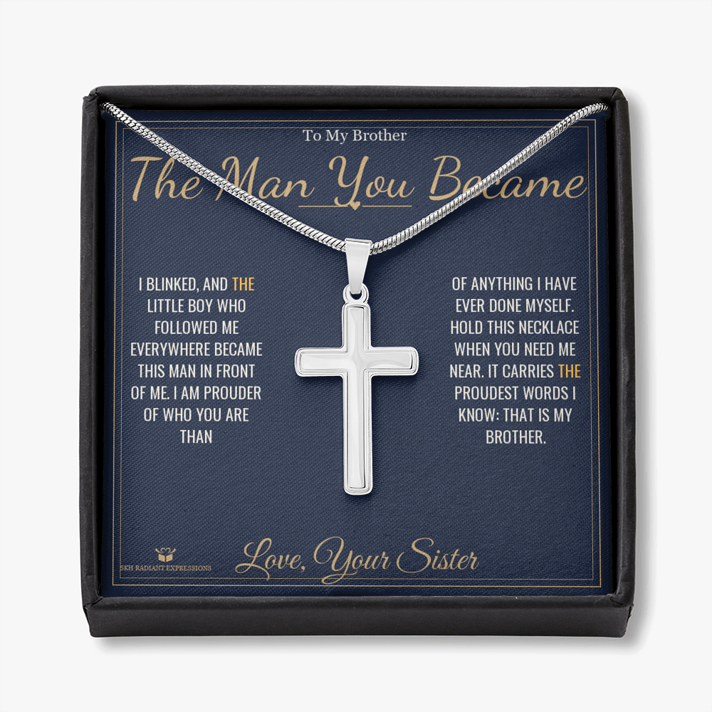 The Man You Became - Artisan Cross Necklace for Brother - personalized keepsake gift from SKH Radiant Expressions