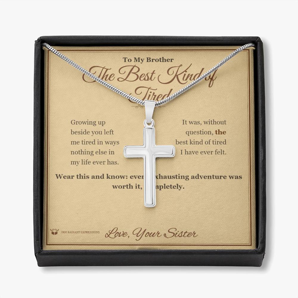 The Best Kind of Tired - Artisan Cross Necklace for Brother
