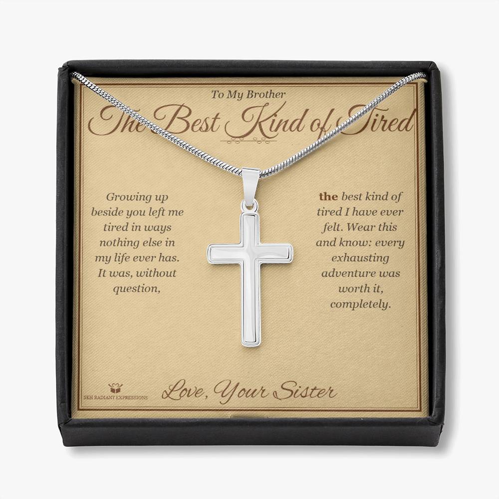 The Best Kind of Tired - Artisan Cross Necklace for Brother - personalized keepsake gift from SKH Radiant Expressions
