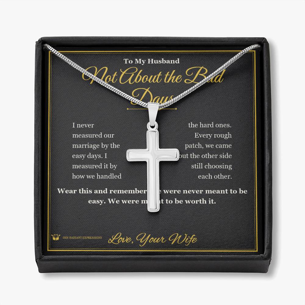 Not About the Bad Days - Artisan Cross Necklace for Husband