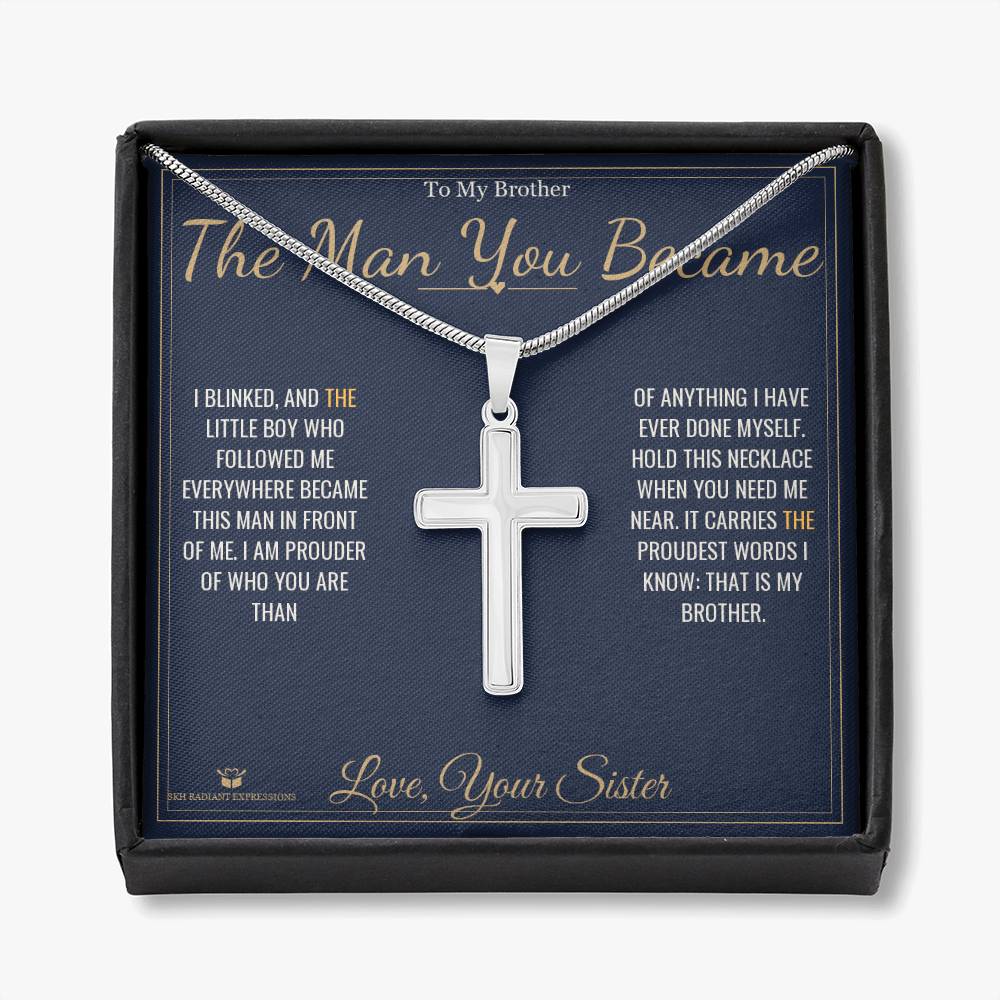The Man You Became - Artisan Cross Necklace for Brother