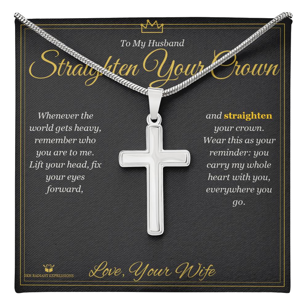 Straighten Your Crown - Artisan Cross Necklace for Husband