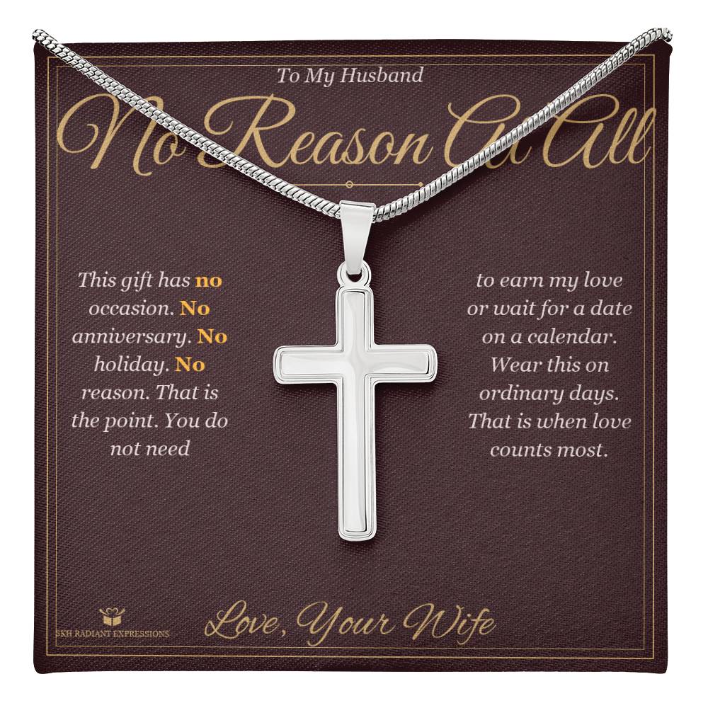 No Reason At All - Artisan Cross Necklace for Husband