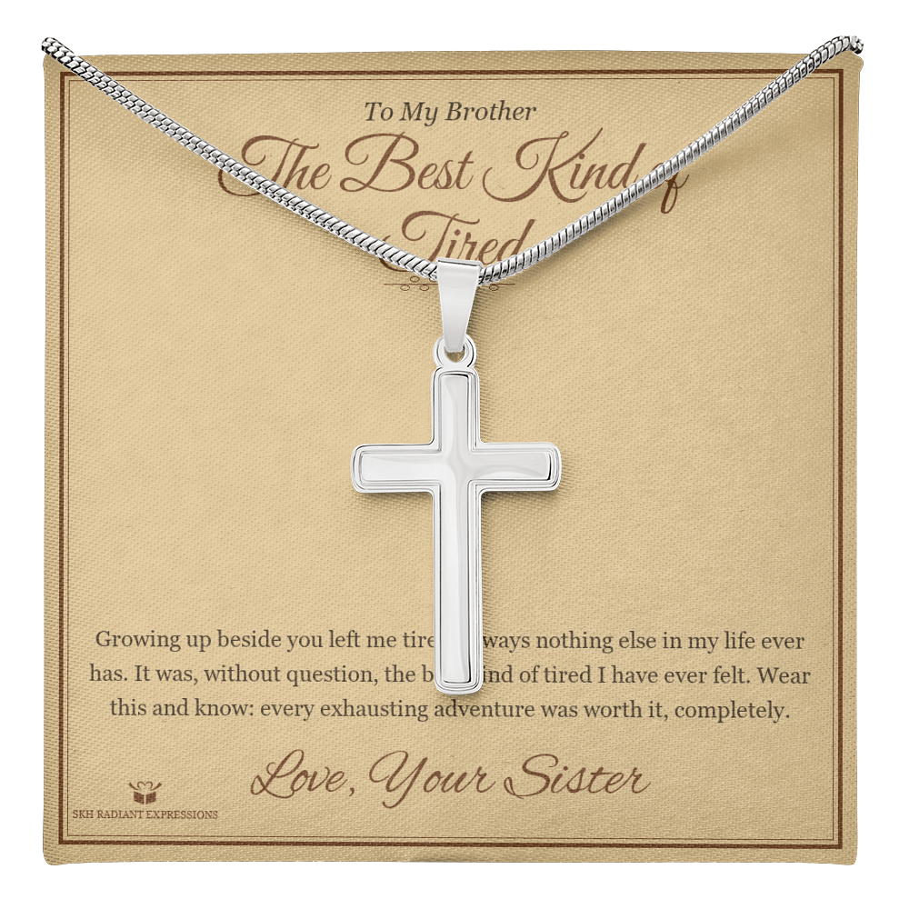 The Best Kind of Tired - Artisan Cross Necklace for Brother