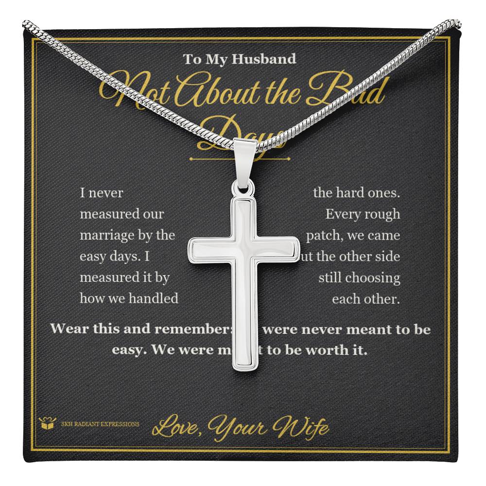 Not About the Bad Days - Artisan Cross Necklace for Husband