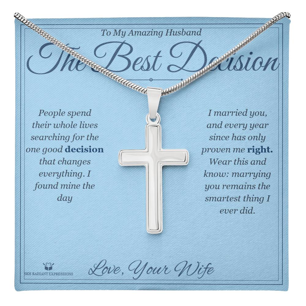 The Best Decision - Artisan Cross Necklace for Husband