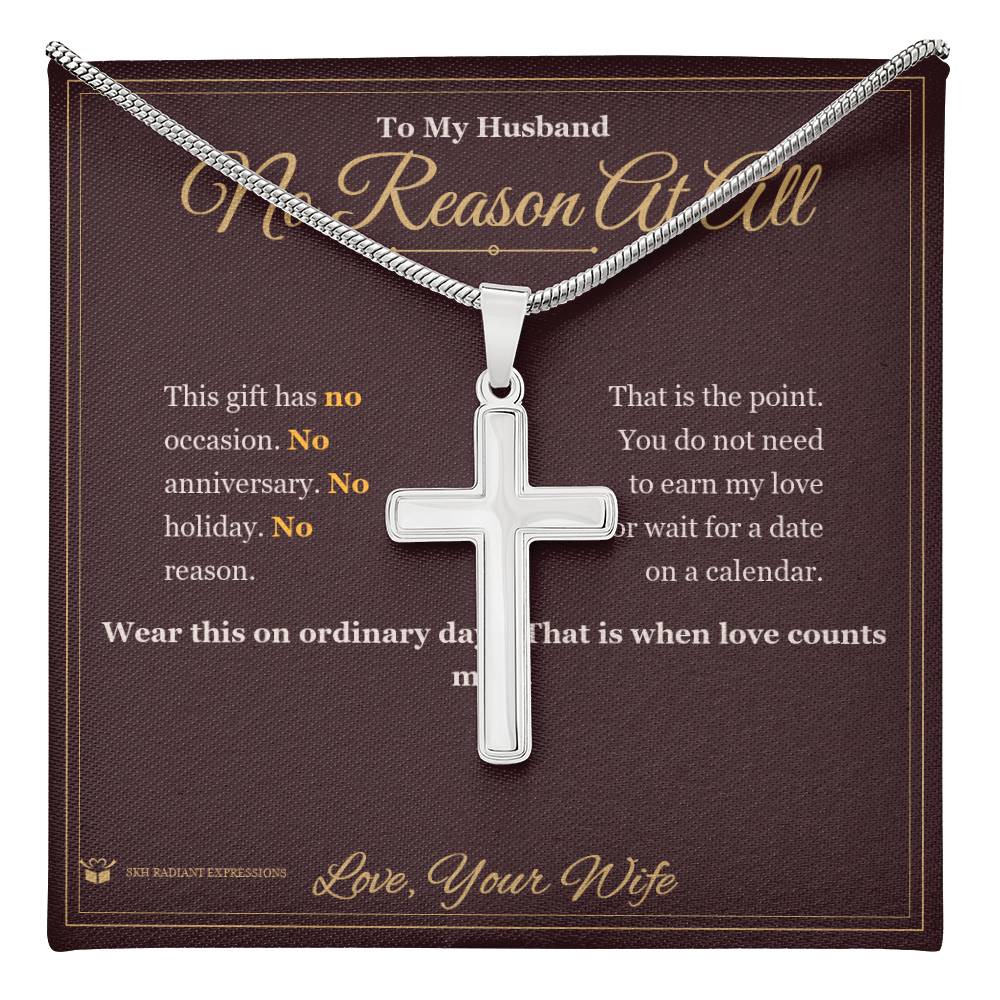 No Reason At All - Artisan Cross Necklace for Husband