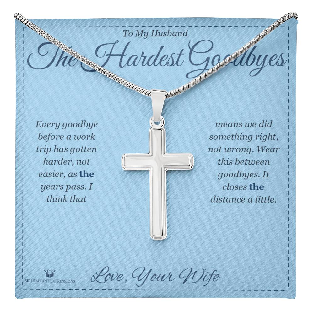 The Hardest Goodbyes - Artisan Cross Necklace for Husband