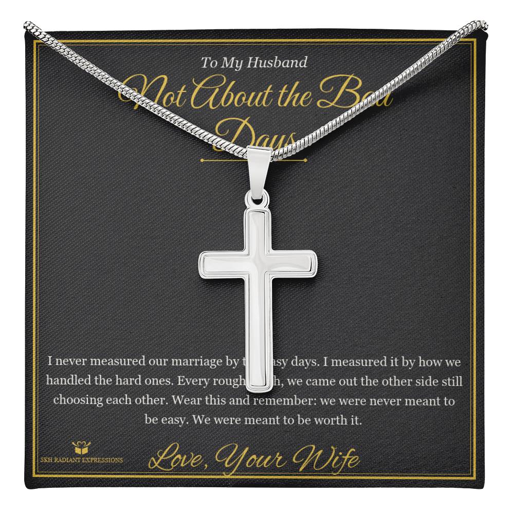 Not About the Bad Days - Artisan Cross Necklace for Husband